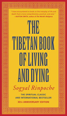 The Tibetan Book of Living and Dying: The Spiritual Classic & International Bestseller: 30th Anniver