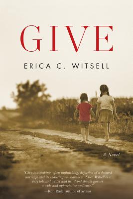 Give, a Novel GIVE A NOVEL [ Erica C. Witsell ]