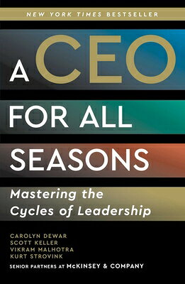 A CEO for All Seasons: Mastering the Cycles of Leadership CEO FOR ALL SEASONS [ Carolyn Dewar ]