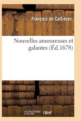 Nouvelles Amoureuses Et Galantes FRE-NOUVELLES AMOUREUSES ET GA （Litterature） [ de Callieres-F ]
