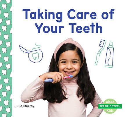 Taking Care of Your Teeth TAKING CARE OF YOUR TEETH （Terrific Teeth） [ Julie Murray ]