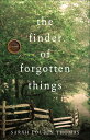The Finder of Forgotten Things FINDER OF FORGOTTEN THINGS Sarah Loudin Thomas