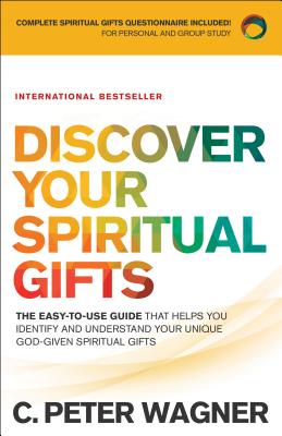 Discover Your Spiritual Gifts: The Easy-To-Use Guide That Helps You Identify and Understand Your Uni DISCOVER YOUR SPIRITUAL GIFTS 