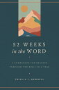 52 Weeks in the Word: A Companion for Reading Through the Bible in a Year 52 WEEKS IN THE WORD Trillia J. Newbell