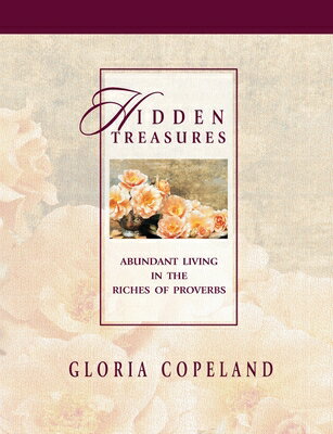 Hidden Treasures: Abundant Living in the Riches of Proverbs HIDDEN TREAS Gloria Copeland