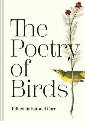 The Poetry of Birds POETRY OF BIRDS [ Samuel Carr ]