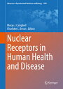 Nuclear Receptors in Human Health and Disease NUCLEAR RECEPTORS IN HUMAN HEA （Advances in Experimental Medicine and Biology） Moray J. Campbell