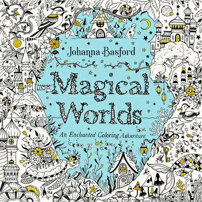 Magical Worlds: An Enchanted Coloring Adventure COLOR BK-MAGICAL WORLDS [ Johanna Basford ]