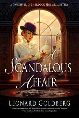 A Scandalous Affair: A Daughter of Sherlock Holmes Mystery SCANDALOUS AFFAIR [ Leonard Goldberg ]