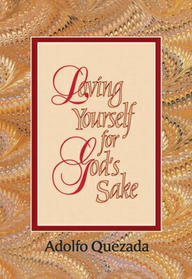 Loving Yourself for God's Sake LOVING YOURSELF FOR GODS SAKE （Spirit Life Series） [ Adolfo Quezada ]