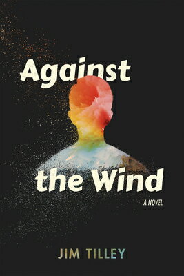 Against the Wind AGAINST THE WIND [ Jim Tilley ]