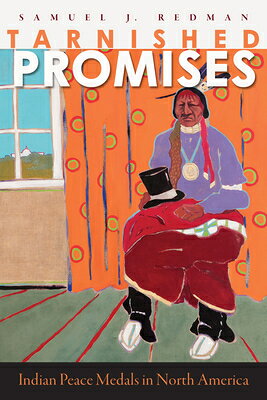 Tarnished Promises: Indian Peace Medals in North America TARNISHED PROMISES [ Samuel J. Redman ]