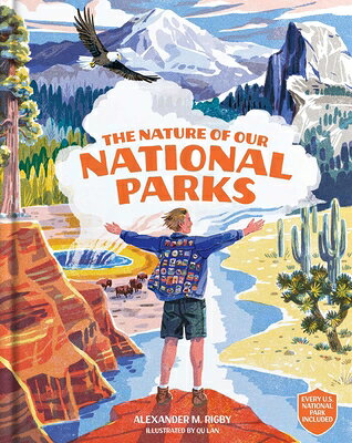 The Nature of Our National Parks: (Every U.S. National Park Included) NATURE OF OUR NATL PARKS [ Alexander M. Rigby ]