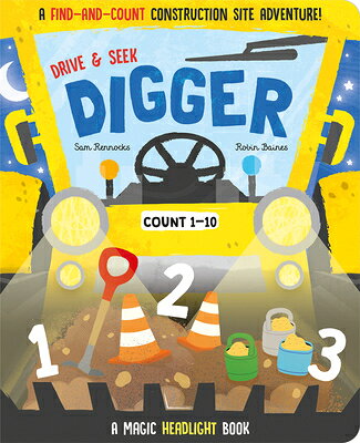 Drive & Seek Digger - A Magic Find & Count Adventure DRIVE & SEEK DIGGER - A MAGIC （Drive & Seek - Magic Headlight Books） 