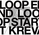 LOOP END / LOOP START (Deluxe Edition) (完全生産限定盤B 2CD) KREVA