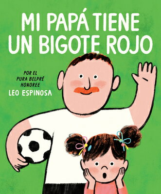 Mi Pap Tiene Un Bigote Rojo (My Papa Has a Red Mustache Spanish Edition) SPA-MI PAPA TIENE UN BIGOTE RO 