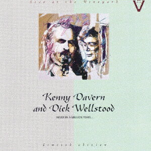 ライヴ・アット・ヴァインヤード～ネヴァー・イン・ア・ミリオン・イヤーズ… [ ケニー・ダヴァーン・アンド・ディック・ウェルストッド ]