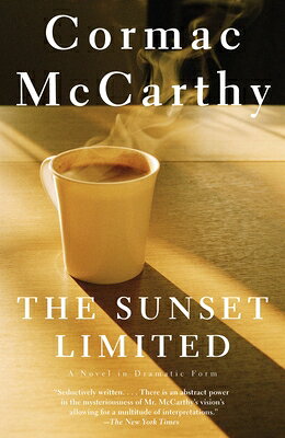The Sunset Limited: A Novel in Dramatic Form SUNSET LTD （Vintage International） [ Cormac McCarthy ]