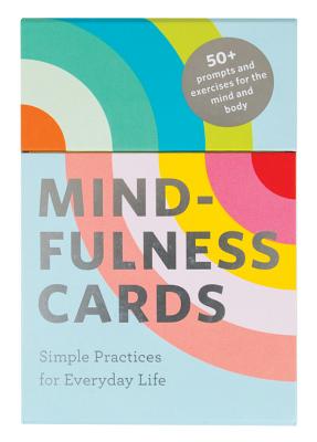 Mindfulness Cards: Simple Practices for Everyday Life MINDFULNESS CARDS Rohan Gunatillake