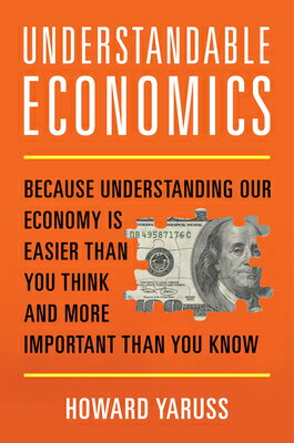 ŷ֥å㤨Understandable Economics: Because Understanding Our Economy Is Easier Than You Think and More Import UNDERSTANDABLE ECONOMICS [ Howard Yaruss ]פβǤʤ4,593ߤˤʤޤ