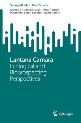 Lantana Camara: Ecological and Bioprospecting Perspectives LANTANA CAMARA （Springerbriefs in Plant Science） 