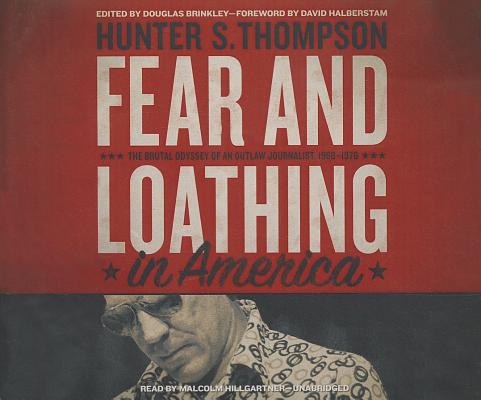 Fear and Loathing in America: The Brutal Odyssey of an Outlaw Journalist, 1968-1976 FEAR & LOATHING IN AMER 26D （Gonzo Letters） [ Hunter S. Thompson ]