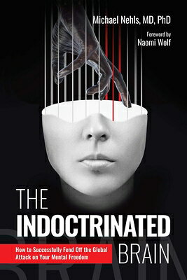 The Indoctrinated Brain: How to Successfully Fend Off the Global Attack on Your Mental Freedom INDOCTRINATED BRAIN 