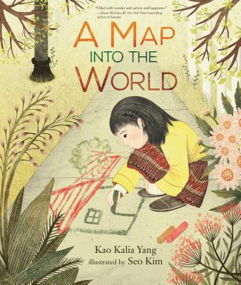 A Map Into the World MAP INTO THE WORLD [ Kao Kalia Yang ]