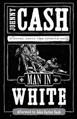 Man in White: A Novel about the Apostle Paul MAN IN WHITE [ Johnny Cash ]