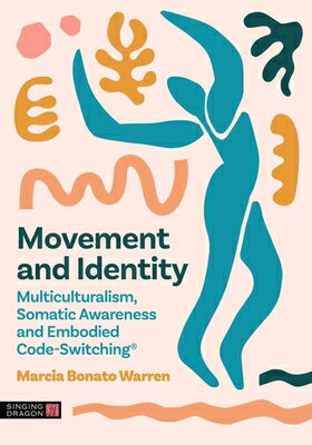 Movement and Identity: Multiculturalism, Somatic Awareness and Embodied Code-Switching(r) MOVEMENT & IDENTITY [ Marcia Bonato Warren ]