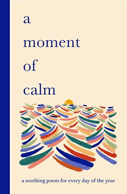 A Moment of Calm: A Soothing Poem for Every Day of the Year MOMENT OF CALM [ Sampson ]