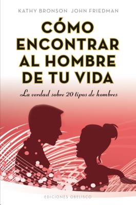 Como Encontrar Al Hombre de Tu Vida SPA-COMO ENCONTRAR AL HOMBRE D （Coleccion Psicologia） [ Katty Bronson ]