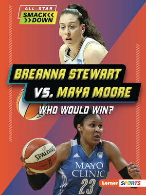 Breanna Stewart vs. Maya Moore: Who Would Win? BREANNA STEWART VS MAYA MOORE （All-Star Smackdown (Lerner (Tm) Sports)） [ Kelley Barth ]