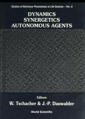 Dynamics, Synergetics, Autonomous Agents: Nonlinear Systems Approaches to Cognitive Psychology and C DYNAMICS SYNERGETICS AUTONOMOU （Studies of Nonlinear Phenomena in Life Science） [ Jean-Pierre Dauwalder ]