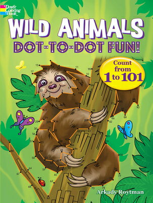 Wild Animals Dot-To-Dot Fun!: Count from 1 to 101 WILD ANIMALS DOT-TO-DOT FUN-AC Dover Kids Activity Books: Animals [ Arkady Roytman ]