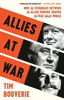 Allies at War: How the Struggles Between the Allied Powers Shaped the War and the World ALLIES AT WAR 