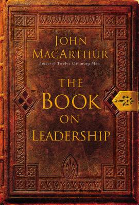 The Book on Leadership BK ON LEADERSHIP [ John F. MacArthur ]