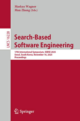 Search-Based Software Engineering: 17th International Symposium, Ssbse 2025, Seoul, South Korea, Nov SEARCH-BASED SOFTWARE ENGINEER （Lecture Notes in Computer Science） 