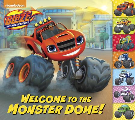 Welcome to the Monster Dome! (Blaze and the Monster Machines) WELCOME TO THE MONSTER DOME (B （Tabbed Board Book） [ Frank Berrios ]
