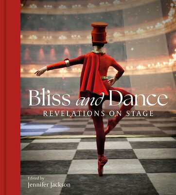 Bliss and Dance: Revelations on Stage BLISS & DANCE [ Jennifer Jackson ]
