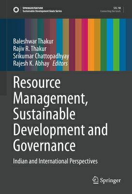 Resource Management, Sustainable Development and Governance: Indian and International Perspectives RESOURCE MGMT SUSTAINABLE DEVE （Sustainable Development Goals） 