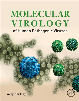 Molecular Virology of Human Pathogenic Viruses MOLECULAR VIROLOGY OF HUMAN PA [ Wang-Shick Ryu ]