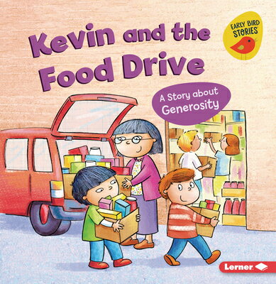 Kevin and the Food Drive: A Story about Generosity & DRIVE （Building Character (Early Bird Stories (Tm))） [ Kristin Johnson ]