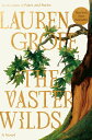 The Vaster Wilds VASTER WILDS Lauren Groff