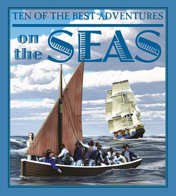 Ten of the Best Adventures on the Seas 10 OF THE BEST ADV ON THE SEAS （Ten of the Best: Stories of Exploration and Adventure） 