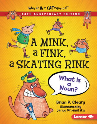 ŷ֥å㤨A Mink, a Fink, a Skating Rink, 20th Anniversary Edition: What Is a Noun? MINK A FINK A SKATING RINK 20T Words Are Categorical (R (20th Anniversary Editions [ Brian P. Cleary ]פβǤʤ6,705ߤˤʤޤ