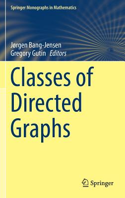 Classes of Directed Graphs CLASSES OF DIRECTED GRAPHS 201 （Springer Monographs in Mathematics） 