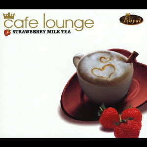 cafe lounge STRAWBERRY MILK TEA [ (オムニバス) ]