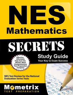 NES Mathematics Secrets Study Guide: NES Test Review for the National Evaluation Series Tests NES MATHEMATICS SECRETS SG （Mometrix Secrets Study Guides） 