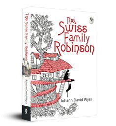 The Swiss Family Robinson SWISS FAMILY ROBINSON [ Johann David Wyss ]